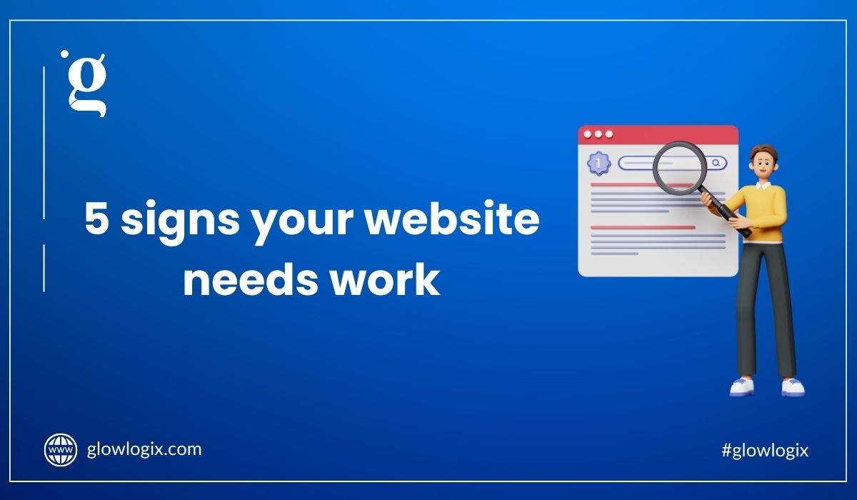 5 signs your website needs work