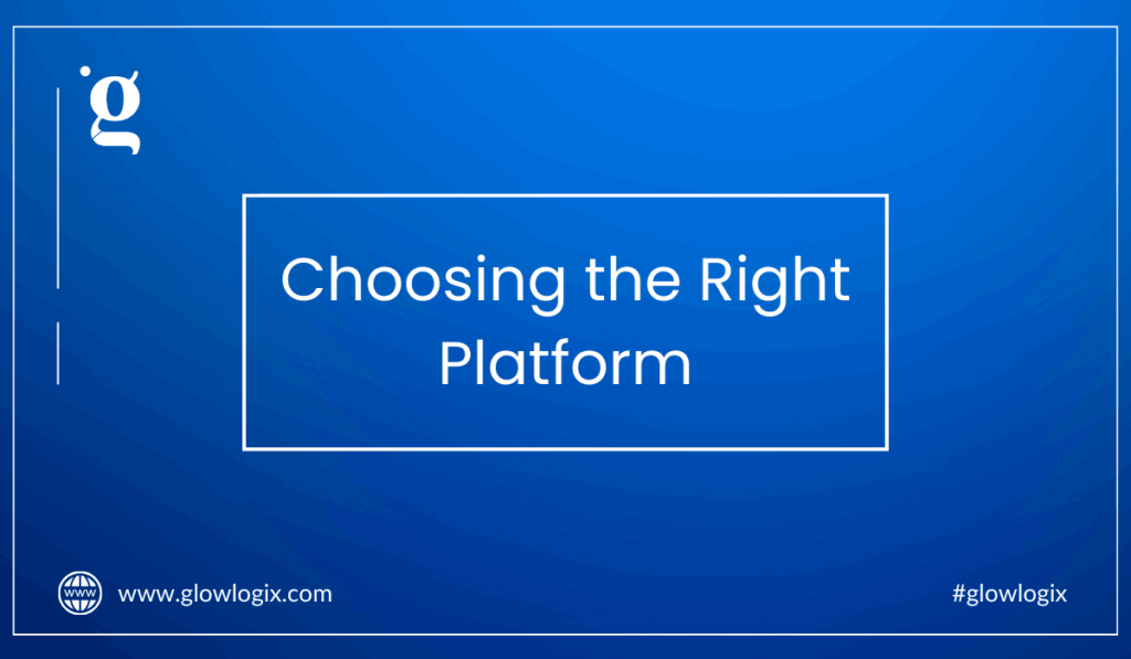 Choosing the Right Platform