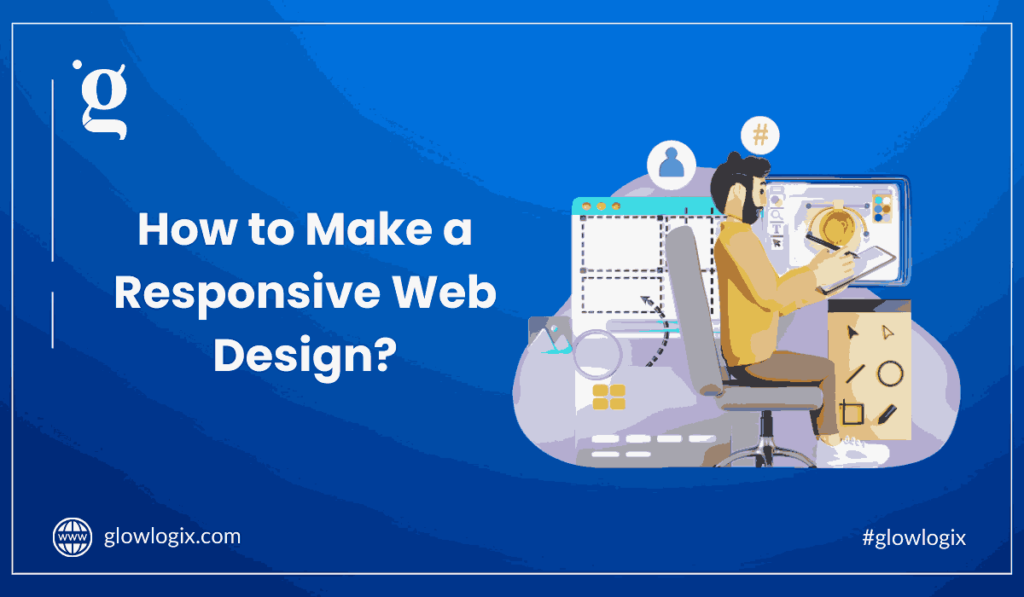 How to Make a Responsive Web Design?