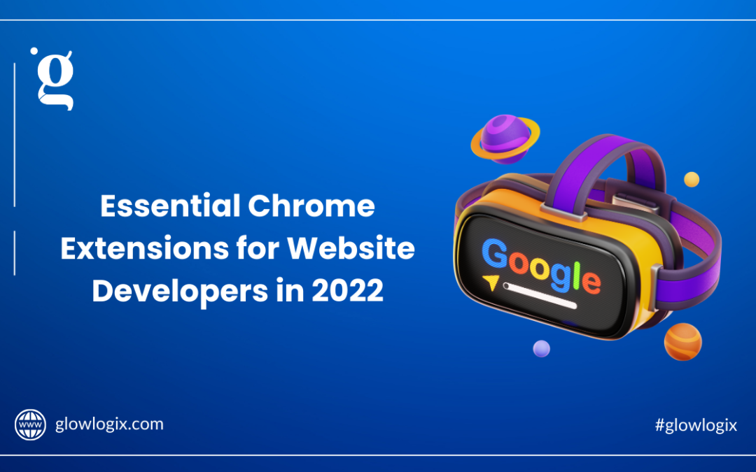 Essential Chrome Extensions for Website Developers in 2022
