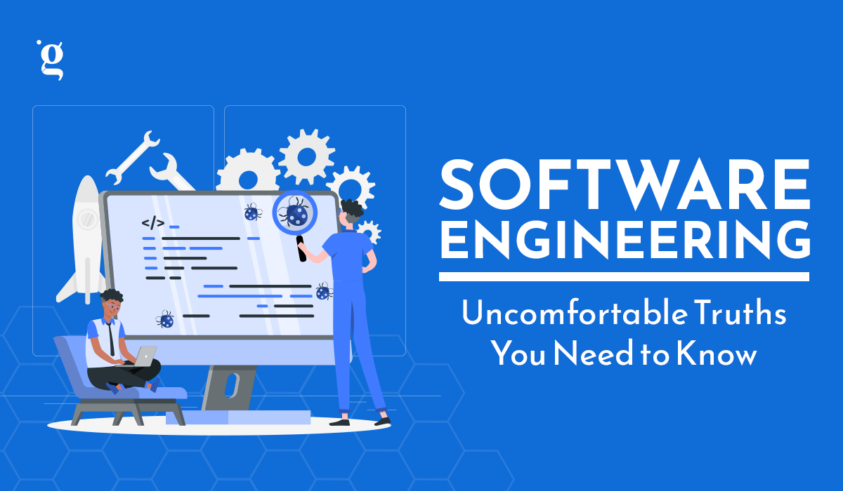 Software Engineering: Uncomfortable Truths You Need to Know