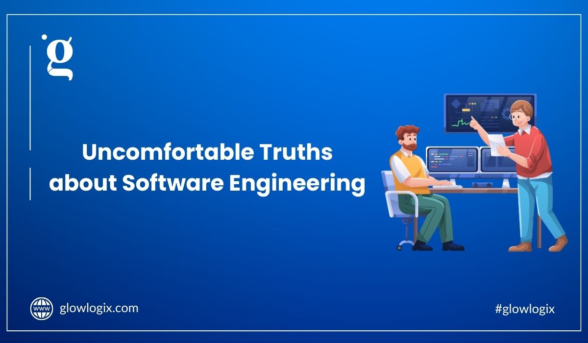 Uncomfortable Truths about Software Engineering