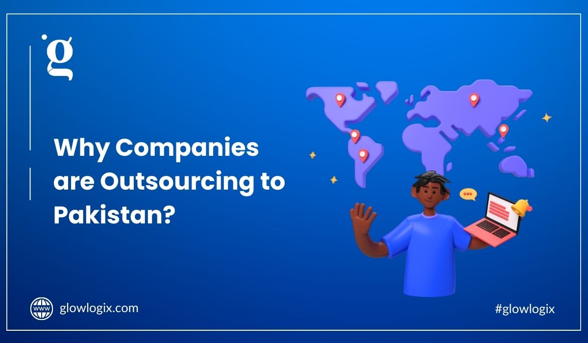 Why Companies are Outsourcing to Pakistan?