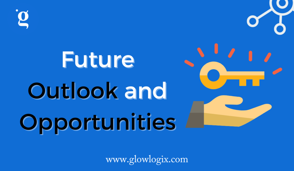 Future Outlook and Opportunities