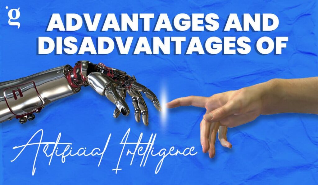 Advantages and Disadvantages of Artificial Intelligence